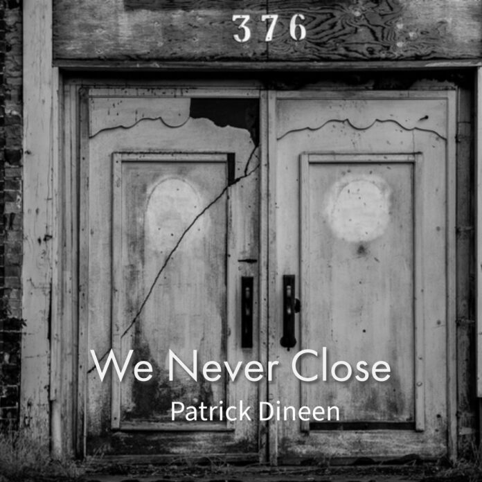 Patrick Dineen - We Never Close (Album Review)