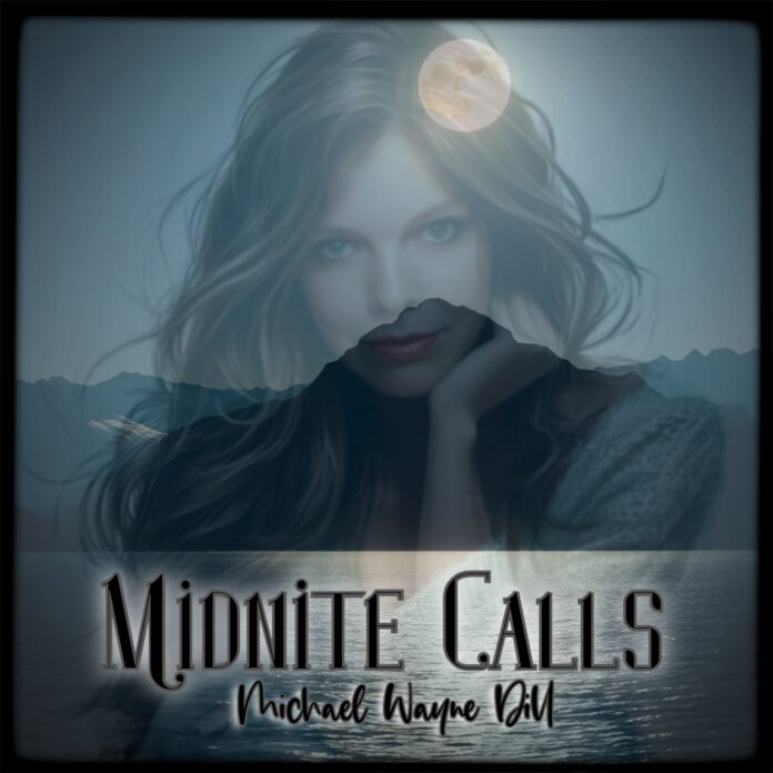 Michael Wayne Dill Midnite Calls (Single Review) Michael Wayne Dill Midnite Calls (Single Review)