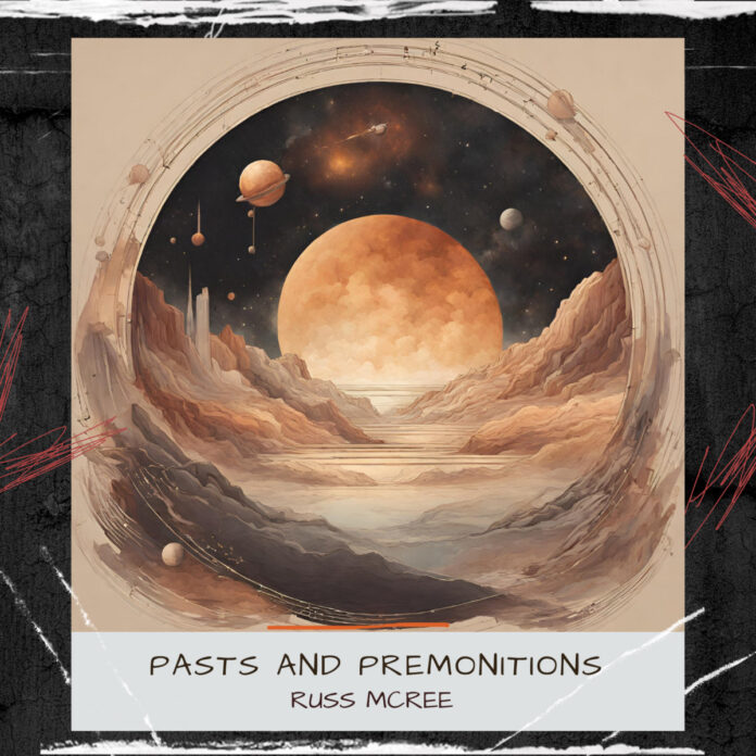 Russ McRee Pasts and Premonitions (Album Review) Russ McRee Pasts and Premonitions (Album Review)