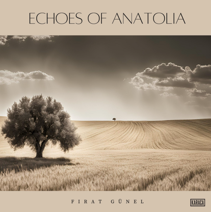 Fırat Günel Echoes Of Anatolia (EP Review) Fırat Günel Echoes Of Anatolia (EP Review)