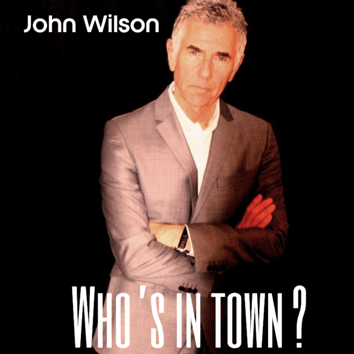 JOHN WILSON - WHO'S IN TOWN ? (Album Review) JOHN WILSON - WHO'S IN TOWN ? (Album Review)