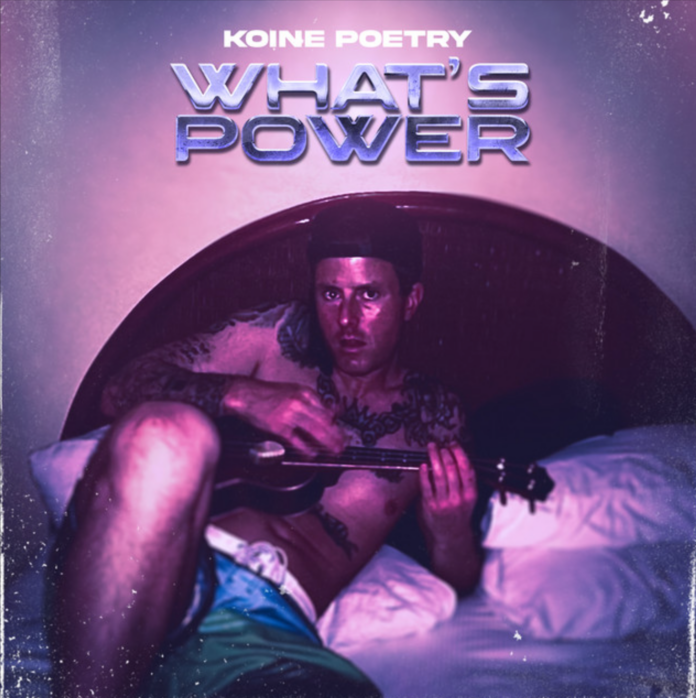 Koine Poetry What’s Power (Single Review) Koine Poetry What’s Power (Single Review)